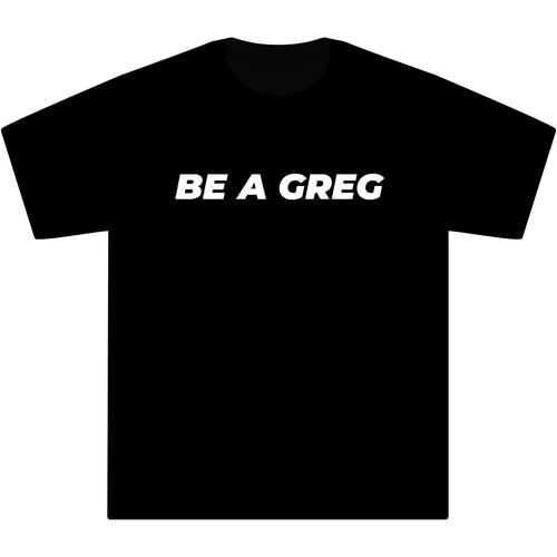 Be A Greg Unisex Max Heavyweight Short Sleeve
